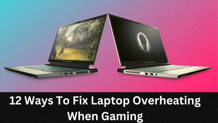12 Ways To Fix Laptop Overheating When Gaming