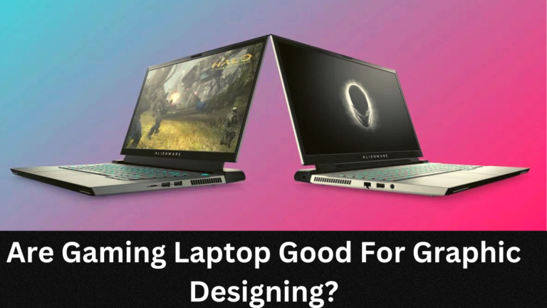 Are Gaming Laptop Good For Graphic Designing?