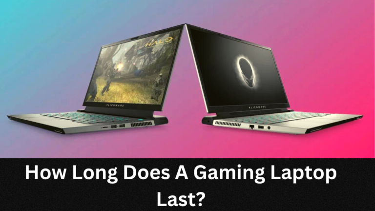 How Long Does A Gaming Laptop Last?
