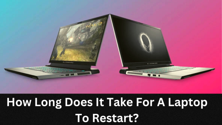 How Long Does It Take For A Laptop To Restart?