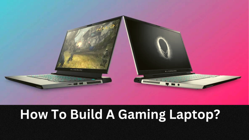 how-to-build-a-gaming-laptop-tech-gear-picker