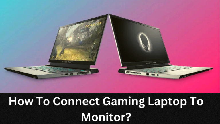 How To Connect Gaming Laptop To Monitor?