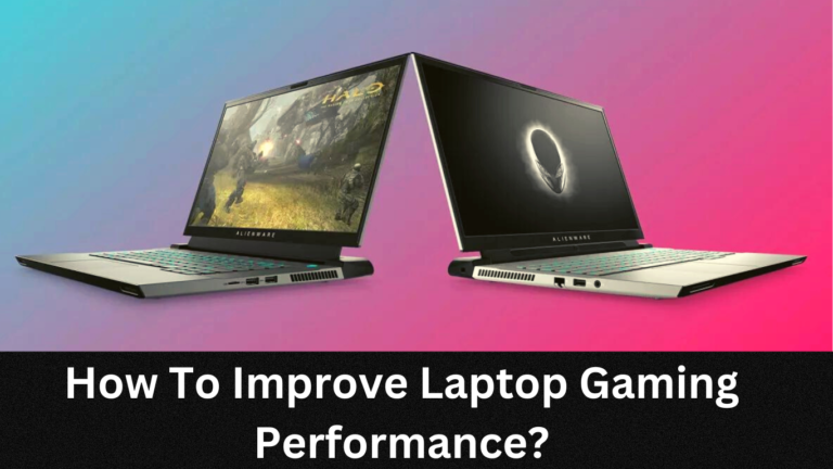 How To Improve Laptop Gaming Performance?