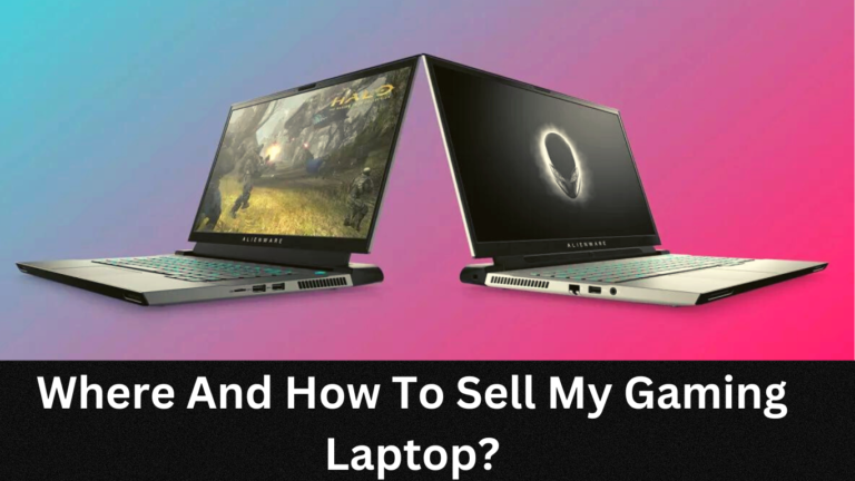 Where And How To Sell My Gaming Laptop?