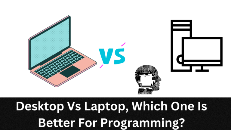 Desktop Vs Laptop, Which One Is Better For Programming?